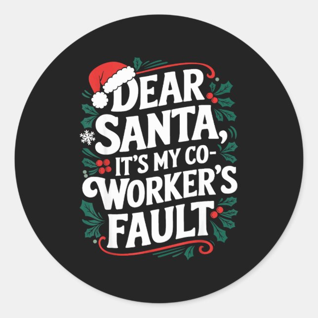 Dear Santa It's My Coworker's Fault Santa Hat Holi Classic Round Sticker (Front)