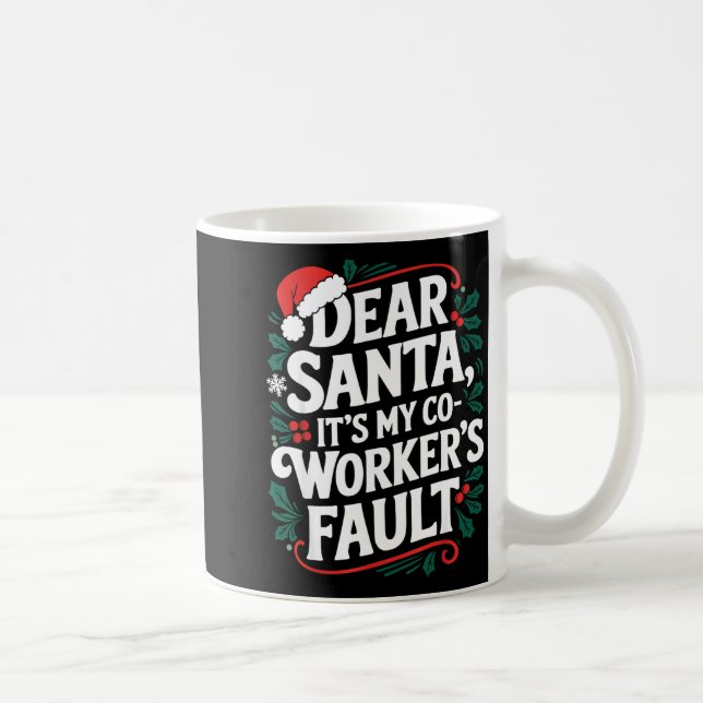 Dear Santa It's My Coworker's Fault Santa Hat Holi Coffee Mug (Right)