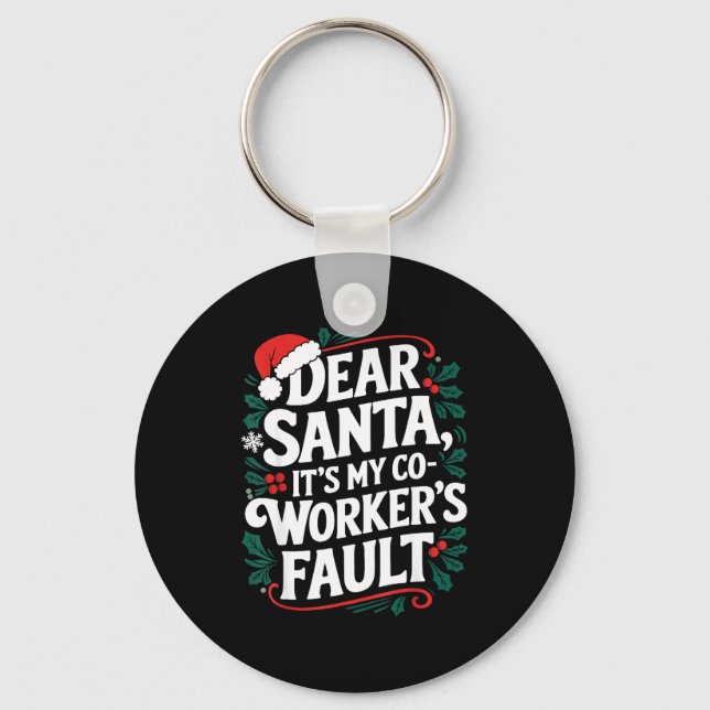 Dear Santa It's My Coworker's Fault Santa Hat Holi Keychain (Front)