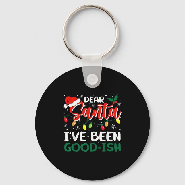 Dear Santa I've Been Good-ish Christmas Family Mat Keychain (Front)