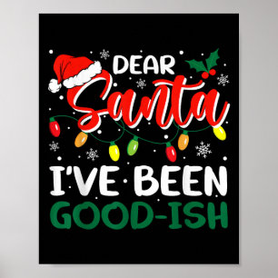 Dear Santa I've Been Good-ish Christmas Family Mat Poster