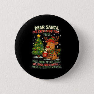 Dear Santa I've Been Good This Year Well Most Of T 2 Inch Round Button