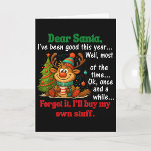Dear Santa I've Been Good This Year Well Most Of T Card