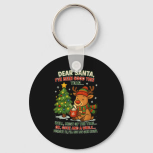 Dear Santa I've Been Good This Year Well Most Of T Keychain