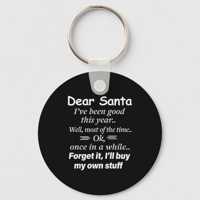 Dear Santa I've Been Good This Year Well Most Of T Keychain (Front)