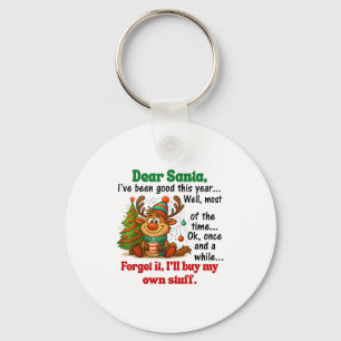 Dear Santa I've Been Good This Year Well Most Of T Keychain