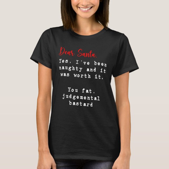 Dear Santa I've Been Naughty  Adults Rude Christma T-Shirt (Front)