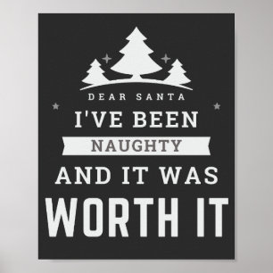 Dear Santa I've Been Naughty And It Was Worth It   Poster