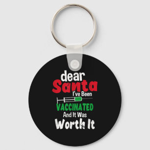 Dear Santa I've Been Vaccinated And It Was Worth I Keychain