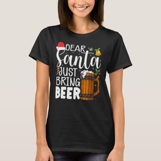Dear Santa Just Bring Beer Christmas Hat  Drinking T-Shirt (Front)