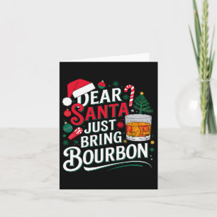 Dear Santa Just Bring Bourbon Christmas Cosutme  Card