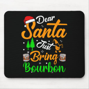 Dear Santa Just Bring Bourbon Christmas Pyjamas Me Mouse Pad