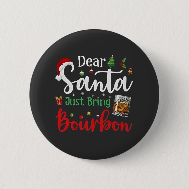 Dear Santa Just Bring Bourbon Drinking Christmas  2 Inch Round Button (Front)