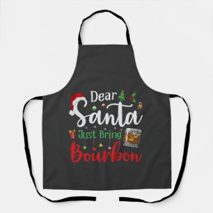 Dear Santa Just Bring Bourbon Drinking Christmas Apron