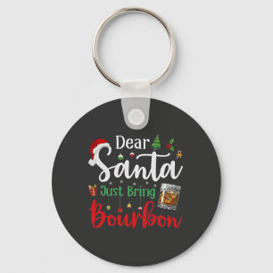 Dear Santa Just Bring Bourbon Drinking Christmas Keychain
