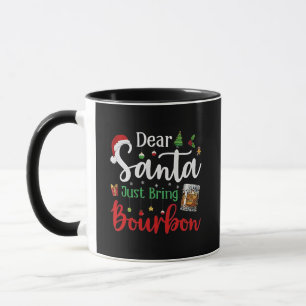 Dear Santa Just Bring Bourbon Drinking Christmas Mug