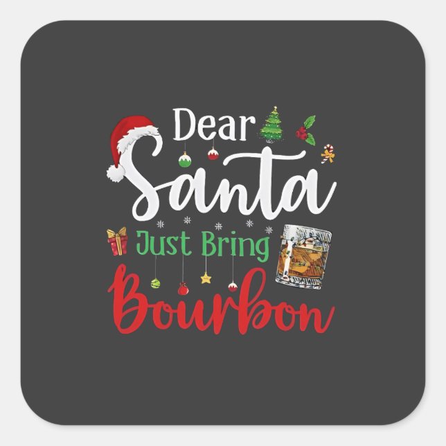 Dear Santa Just Bring Bourbon Drinking Christmas  Square Sticker (Front)