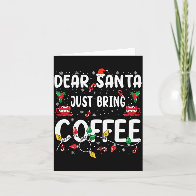 Dear Santa Just Bring Coffee Christmas Coffee Love Card (Front)