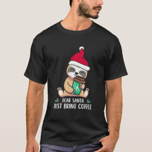 Dear Santa Just Bring Coffee Cute Sloth Christmas T-Shirt