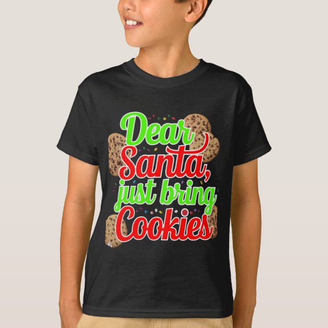 Dear Santa Just Bring Cookies Digital Art Design T-Shirt (Front)