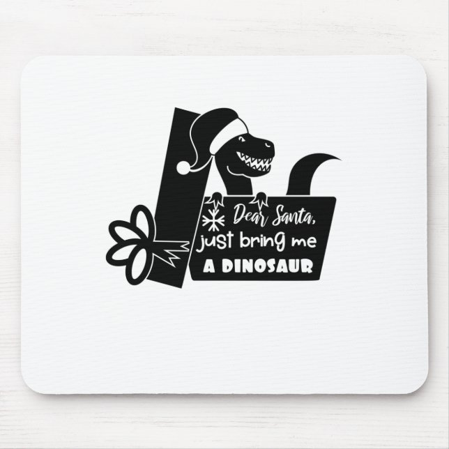 Dear Santa, just bring me a dinosaur black Mouse Pad (Front)