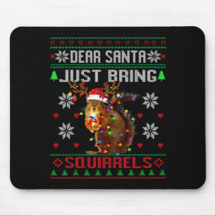 Dear Santa Just Bring Squirrels Christmas Ugly Xma Mouse Pad