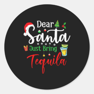 Dear Santa Just Bring Tequila Funny Drinking Chris Classic Round Sticker