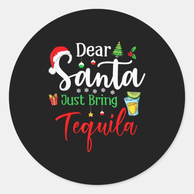 Dear Santa Just Bring Tequila Funny Drinking Chris Classic Round Sticker (Front)