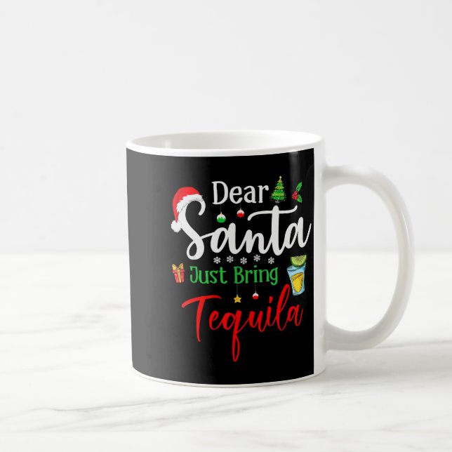 Dear Santa Just Bring Tequila Funny Drinking Chris Coffee Mug (Right)