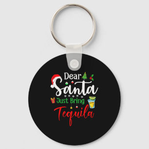 Dear Santa Just Bring Tequila Funny Drinking Chris Keychain