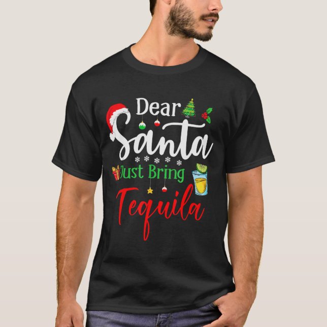 Dear Santa Just Bring Tequila Funny Drinking Chris T-Shirt (Front)