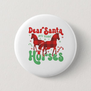 Dear Santa Just Bring the Horses Funny Christmas 2 Inch Round Button