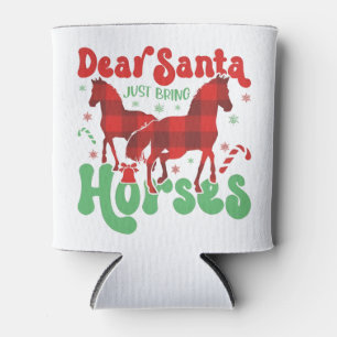 Dear Santa Just Bring the Horses Funny Christmas   Can Cooler