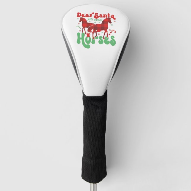 Dear Santa Just Bring the Horses Funny Christmas   Golf Head Cover (Front)