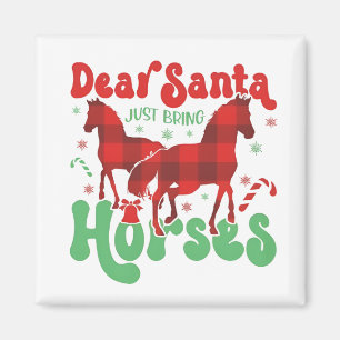 Dear Santa Just Bring the Horses Funny Christmas   Magnet
