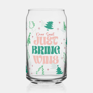 Dear Santa, Just bring wine Can Glass