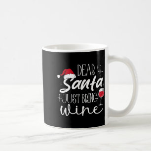 Dear Santa Just Bring Wine Christmas Drinking Fami Coffee Mug