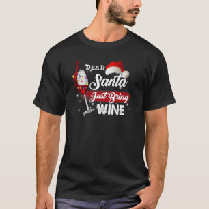 Dear Santa Just Bring Wine Christmas Drinking Wom T-Shirt