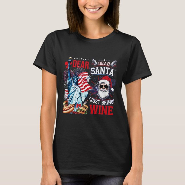 Dear Santa Just Bring Wine For Christmas  T-Shirt (Front)