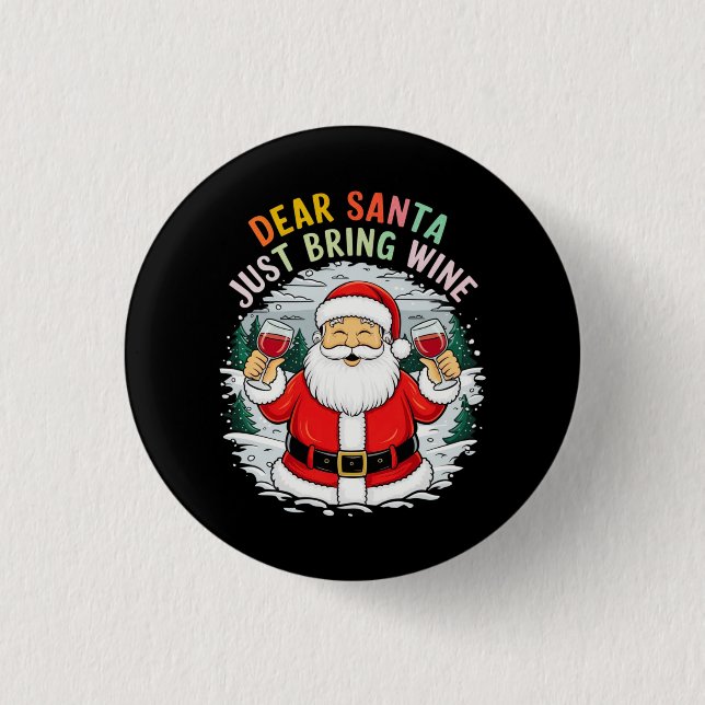 Dear Santa, Just Bring Wine Funny Christmas Gift 1 Inch Round Button (Front)