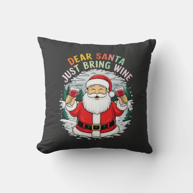 Dear Santa, Just Bring Wine Funny Christmas Gift Throw Pillow (Front)