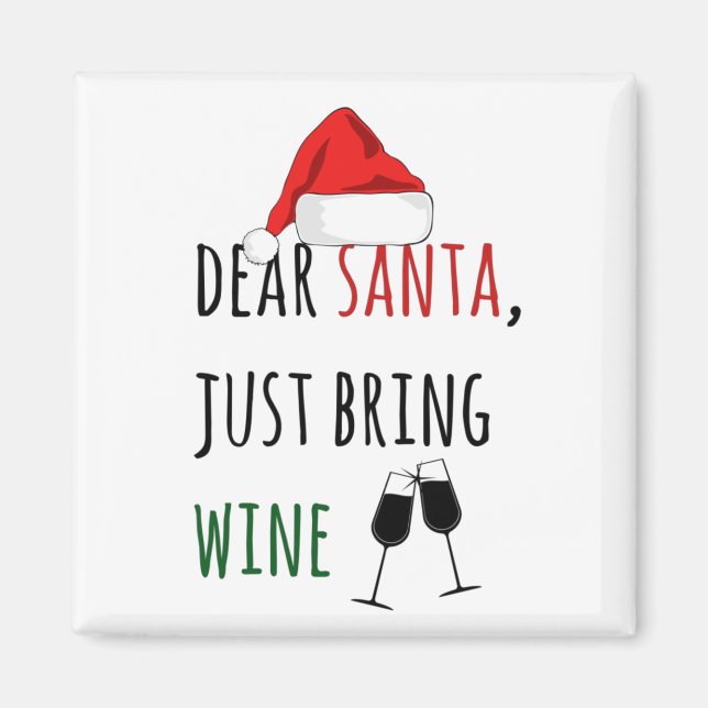Dear Santa Just Bring Wine Funny Christmas Magnet (Front)