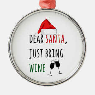 Dear Santa Just Bring Wine Funny Christmas  Metal Ornament