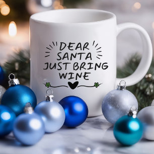 Dear Santa Just Bring Wine Funny   Sarcastic Mug