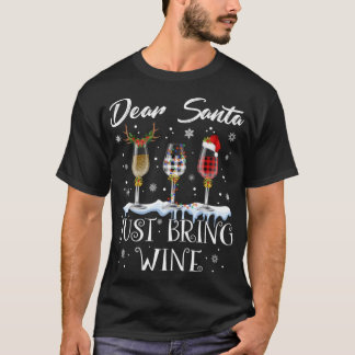 Dear Santa Just Bring Wine Glasses Christmas Pajam T-Shirt