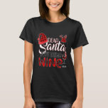 Dear Santa Just Bring Wine Please Funny Christmas T-Shirt<br><div class="desc">Dear Santa Just Bring Wine Please Funny Christmas</div>
