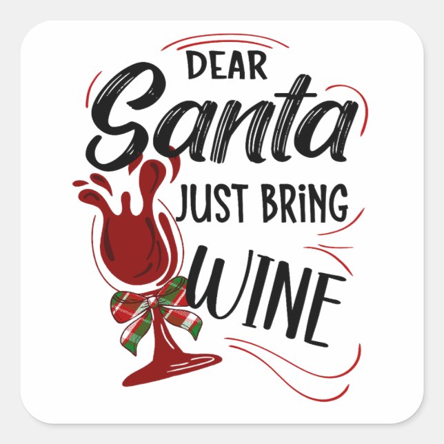 Dear Santa Just Bring Wine Square Sticker (Front)
