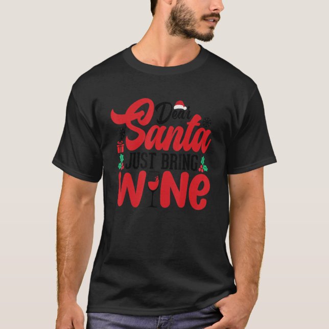 Dear Santa Just Bring Wine T-Shirt (Front)