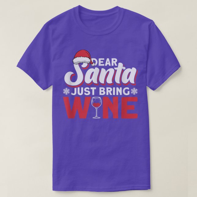 Dear Santa Just Bring Wine  T-Shirt (Design Front)