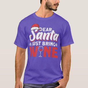 Dear Santa Just Bring Wine  T-Shirt